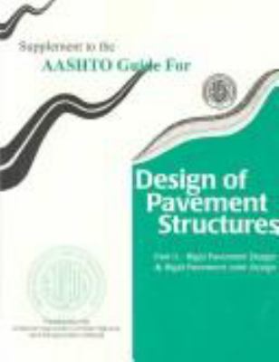 Supplement to the AASHTO guide for design of pavement structures : Part II rigid pavement design & rigid pavement joint design.