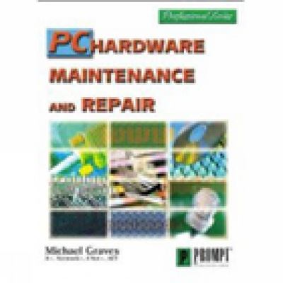 PC hardware : maintenance and repair