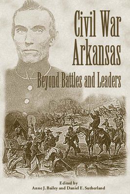Civil War Arkansas : beyond battles and leaders