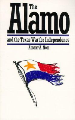 The Alamo and the Texas War of Independence, September 30, 1835 to April 21, 1836 : heroes, myths, and history