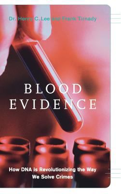 Blood evidence : how DNA is revolutionizing the way we solve crimes
