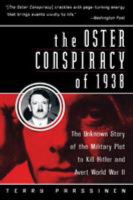 The Oster conspiracy of 1938 : the unknown story of the military plot to kill Hitler and avert World War II