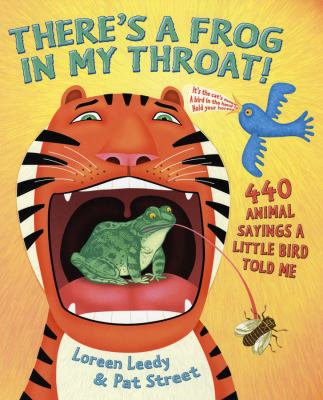 There's a frog in my throat : 440 animal sayings a little bird told me