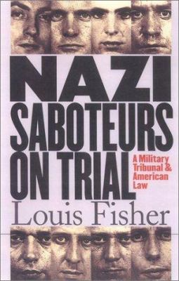 Nazi saboteurs on trial : a military tribunal and American law