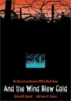 And the wind blew cold : the story of an American POW in North Korea
