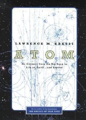 Atom : an odyssey from the big bang to life on earth-- and beyond