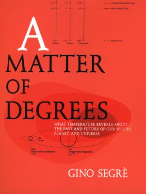 A matter of degrees : what temperature reveals about the past and future of our species, planet, and universe