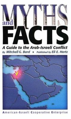 Myths and facts : a guide to the Arab-Israeli conflict