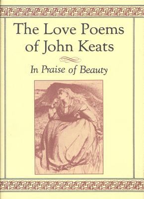 The love poems of John Keats : in praise of beauty