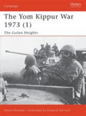 The Yom Kippur War 1973. Vol. 1, The Golan Heights /