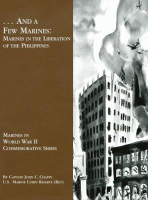-- and a few Marines : Marines in the liberation of the Philippines