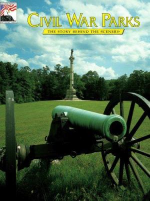 Civil War parks : the story behind the scenery