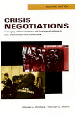 Crisis negotiations : managing critical incidents and hostage situations in law enforcement and corrections