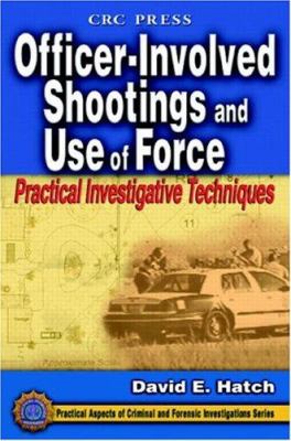 Officer-involved shootings and use of force : practical investigative techniques