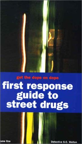 Get the dope on dope. : first response guide to street drugs. Volume one :