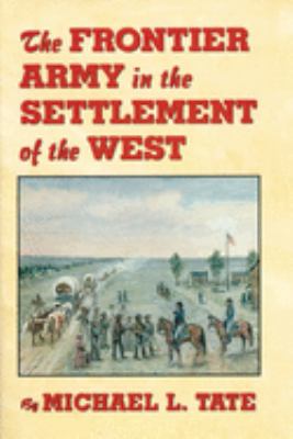 The frontier army in the settlement of the West