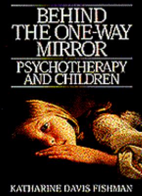 Behind the one-way mirror : psychotherapy and children