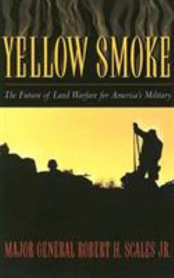 Yellow smoke : the future of land warfare for America's military