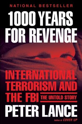 1000 years for revenge : international terrorism and the FBI--the untold story