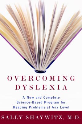 Overcoming dyslexia : a new and complete science-based program for reading problems at any level