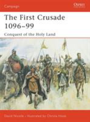 The first crusade, 1096-99 : conquest of the Holy Land