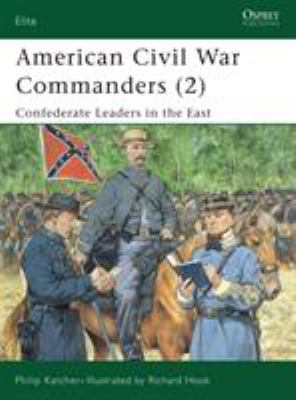 American Civil War commanders (2) : Confederate Leaders in the East. 2, Confederate leaders in the East /