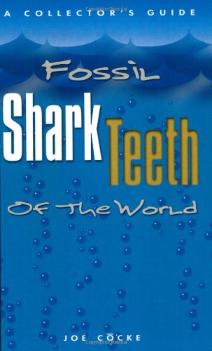 Fossil shark teeth of the world : a collector's guide