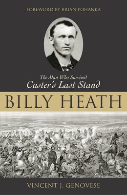 Billy Heath : the man who survived Custer's last stand