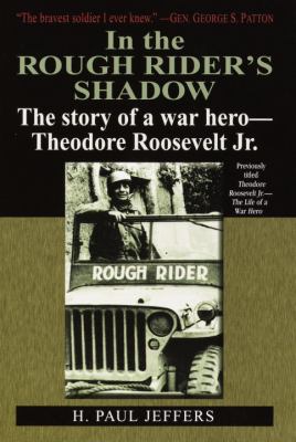 In the rough rider's shadow : the story of a war hero - Theodore Roosevelt Jr.