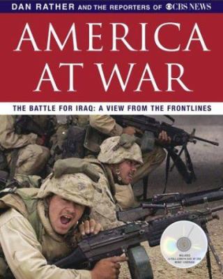 America at war : the battle for Iraq : a view from the front lines