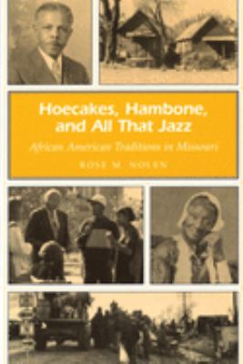 Hoecakes, hambone, and all that jazz : African American traditions in Missouri