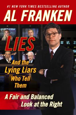 Lies : and the lying liars who tell them-- a fair and balanced look at the right