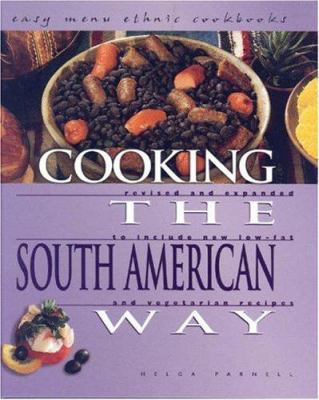 Cooking the South American way : revised and expanded to include new low-fat and vegetarian recipes