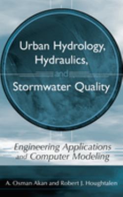 Urban hydrology, hydraulics, and stormwater quality : engineering applications and computer modeling