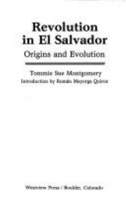 Revolution in El Salvador : origins and evolution