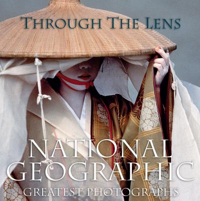 Through the lens : National Geographic greatest photographs.