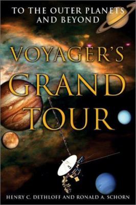 Voyager's grand tour : to the outer planets and beyond