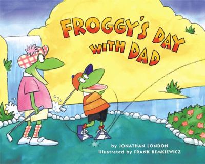 Froggy's day with Dad