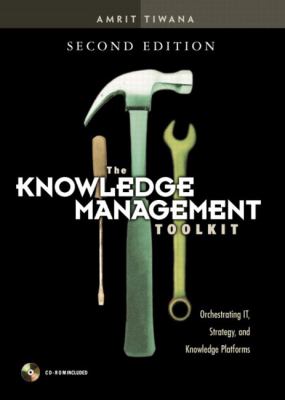 The knowledge management toolkit : orchestrating IT, strategy, and knowledge platforms
