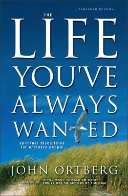 The life you've always wanted : spiritual disciplines for ordinary people