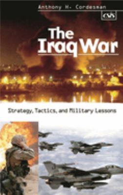 The Iraq War : strategy, tactics, and military lessons