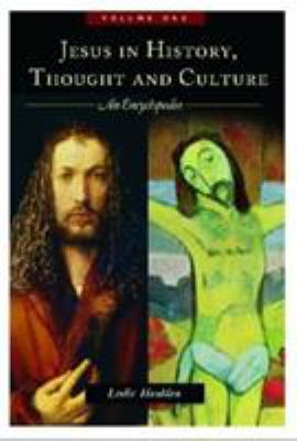 Jesus in history, thought, and culture : an encyclopedia