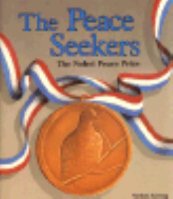 The peace seekers : the Nobel Peace Prize