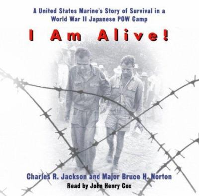 I am alive : a United States Marine's story of survival in a World War II Japanese POW camp