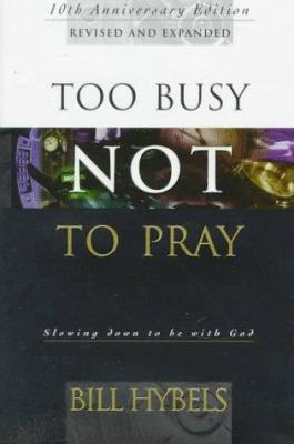Too busy not to pray : slowing down to be with God : including questions for reflection and discussion