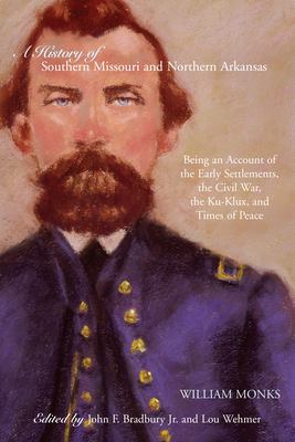 A history of southern Missouri and northern Arkansas : being an account of the early settlements, the Civil War, the Ku-Klux, and times of peace