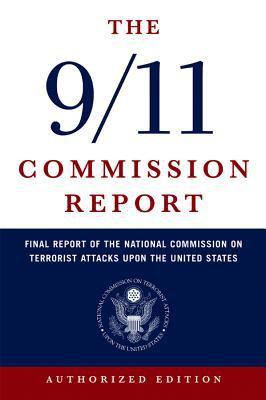 The 9/11 Commission report : final report of the National Commission on Terrorist Attacks upon the United States