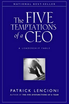 The five temptations of a CEO : a leadership fable
