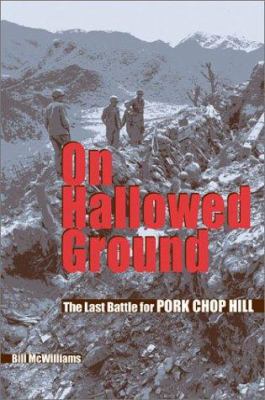 On hallowed ground : the last battle for Pork Chop Hill