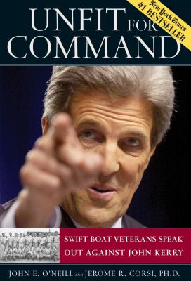 Unfit for command : swift boat veterans speak out against John Kerry